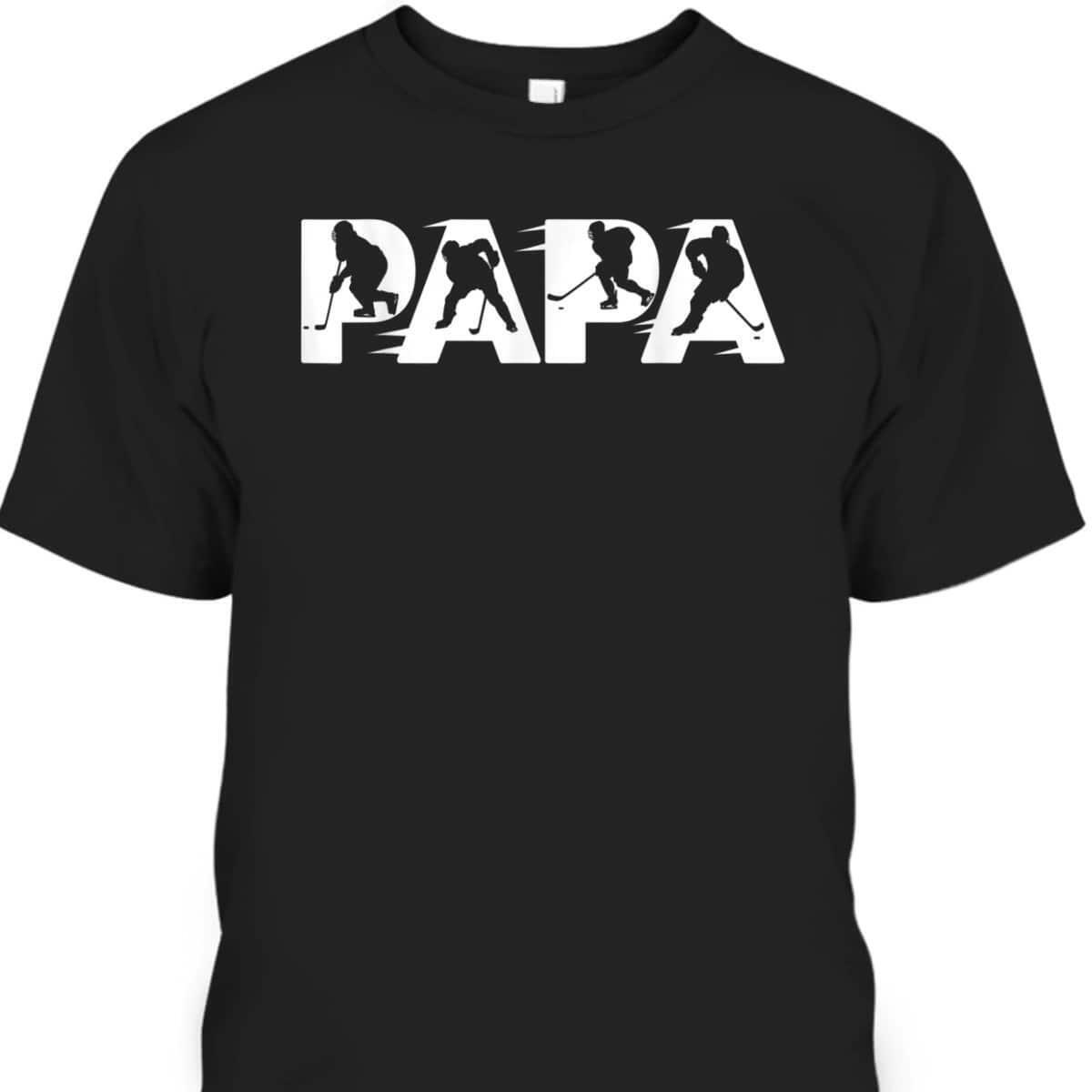 Fathers Day Tshirt Papa Gift For Hockey Player